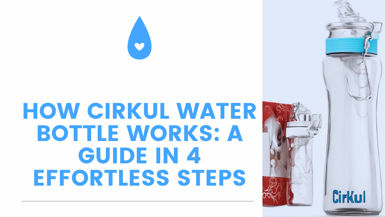 How do Cirkul water bottle works