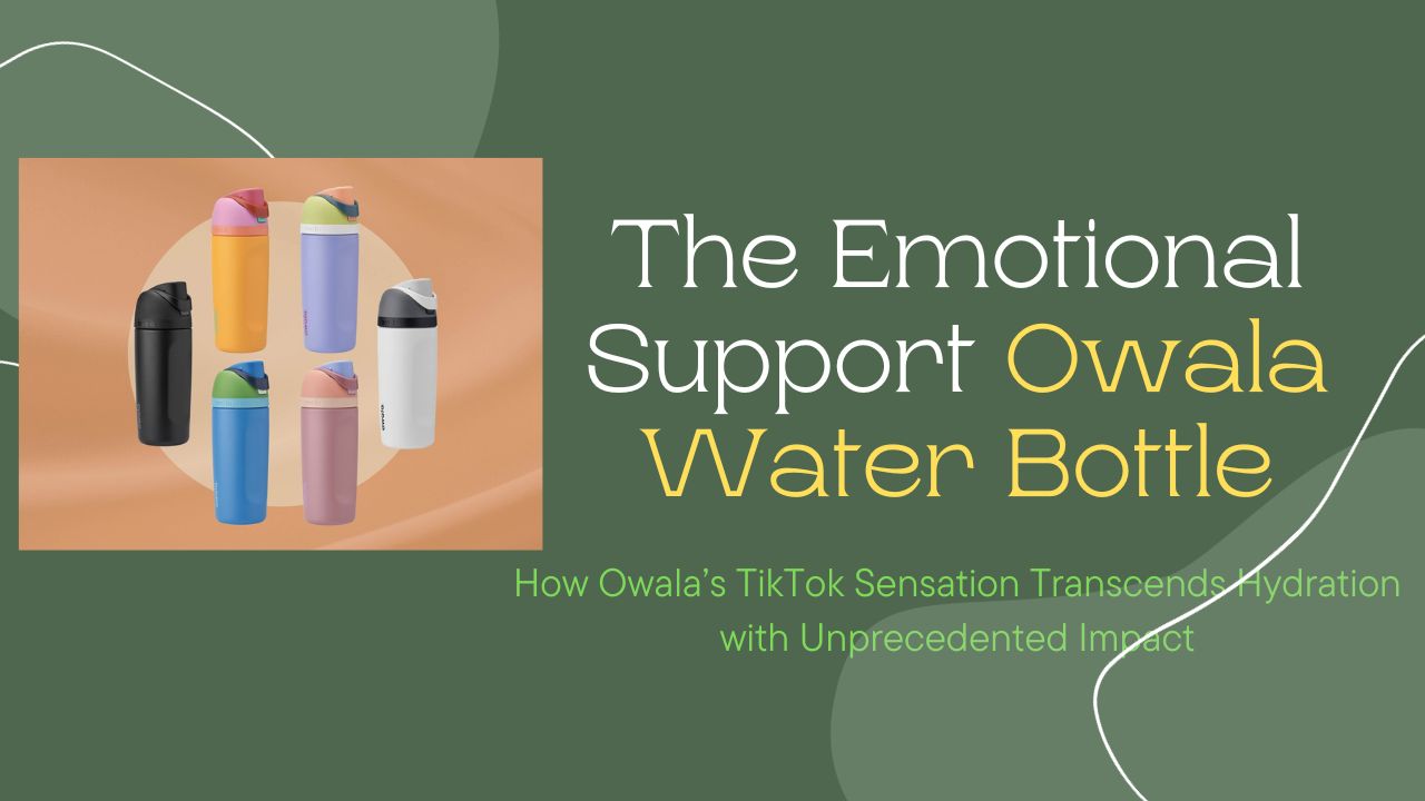 Owala emerges as the next emotional support water bottle - The